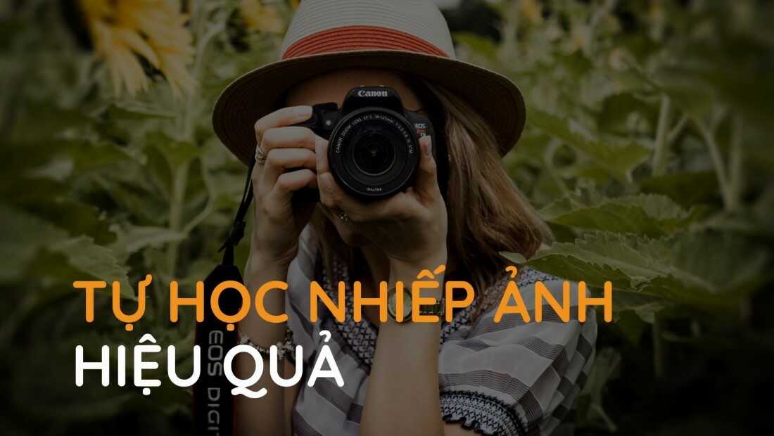 cách tự học chụp ảnh siêu nhanh cho người mới bắt đầu